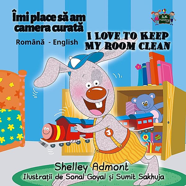 Îmi place sa am camera curata I Love to Keep My Room Clean (Romanian English Bedtime Collection) / Romanian English Bedtime Collection, Shelley Admont, Kidkiddos Books