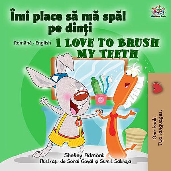 Îmi place sa ma spal pe din¿i I Love to Brush My Teeth (Romanian English Bedtime Collection) / Romanian English Bedtime Collection, Shelley Admont, Kidkiddos Books
