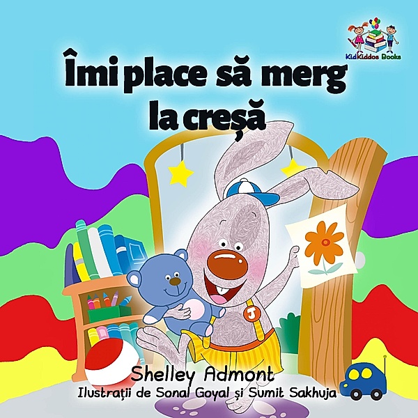 Îmi place sa merg la cre¿a (I Love to Go to Daycare Romanian Edition) / Romanian Bedtime Collection, Shelley Admont