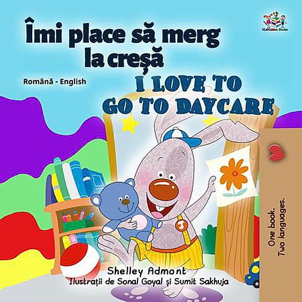 Îmi place sa merg la cre¿a I Love to Go to Daycare (Romanian English Bedtime Collection) / Romanian English Bedtime Collection, Shelley Admont, Kidkiddos Books