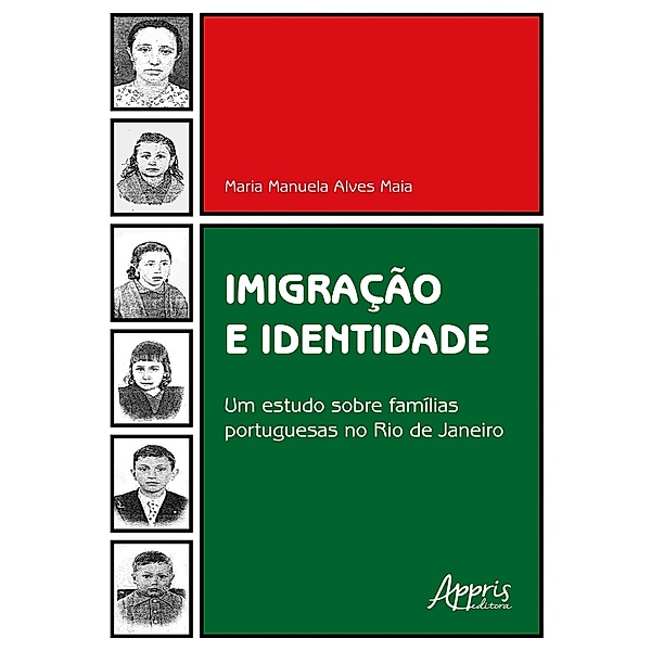Imigração e Identidade: Um Estudo Sobre Famílias Portuguesas no Rio de Janeiro, Maria Manuela Alves Maia