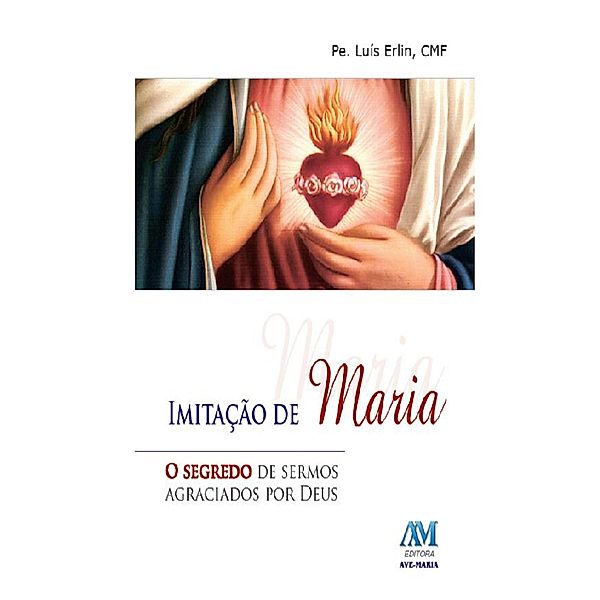 Imitação de Maria, Padre Luís Erlin Cmf