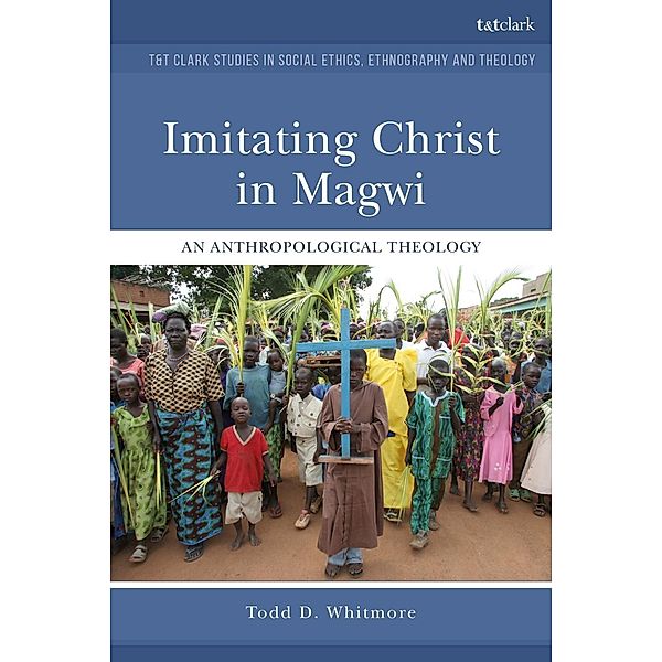 Imitating Christ in Magwi, Todd D. Whitmore