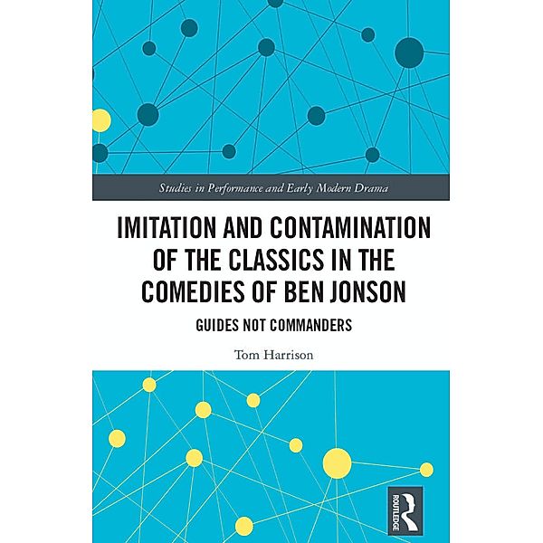 Imitation and Contamination of the Classics in the Comedies of Ben Jonson, Tom Harrison