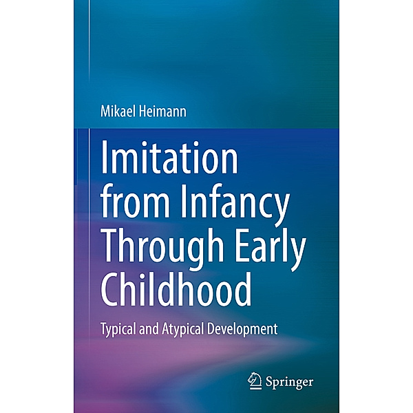 Imitation from Infancy Through Early Childhood, Mikael Heimann