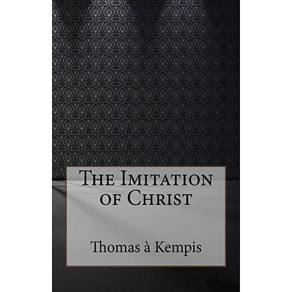 Imitation of Christ / Bibliotek, Kempis Thomas a Kempis