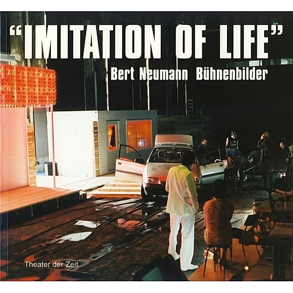 'Imitation of Life', Bert Neumann, Bühnenbilder, Bert Neumann