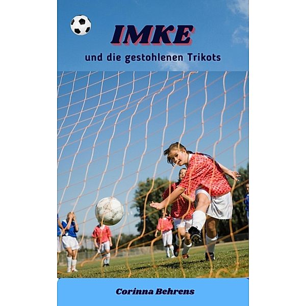 Imke und die gestohlenen Trikots, Corinna Behrens