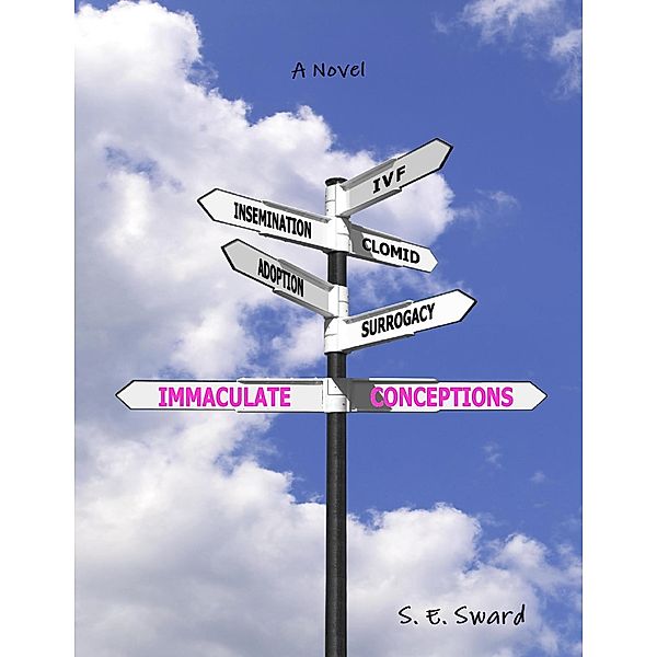 Immaculate Conceptions: A Novel, S. E. Sward