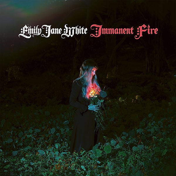 Immanent Fire, Emily Jane White