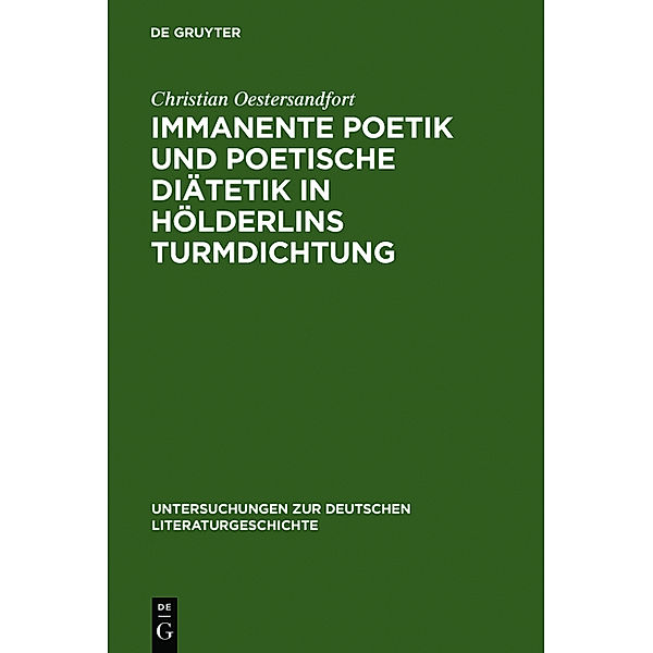 Immanente Poetik und poetische Diätetik in Hölderlins Turmdichtung, Christian Oestersandfort