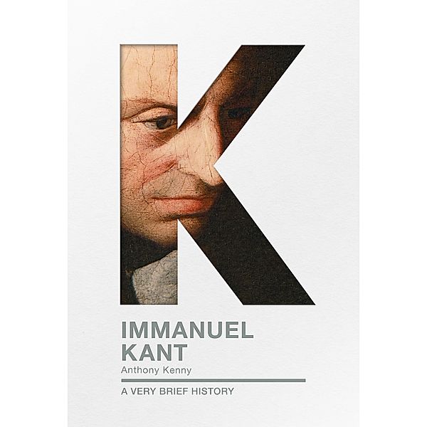 Immanuel Kant / A Very Brief History, Anthony Kenny