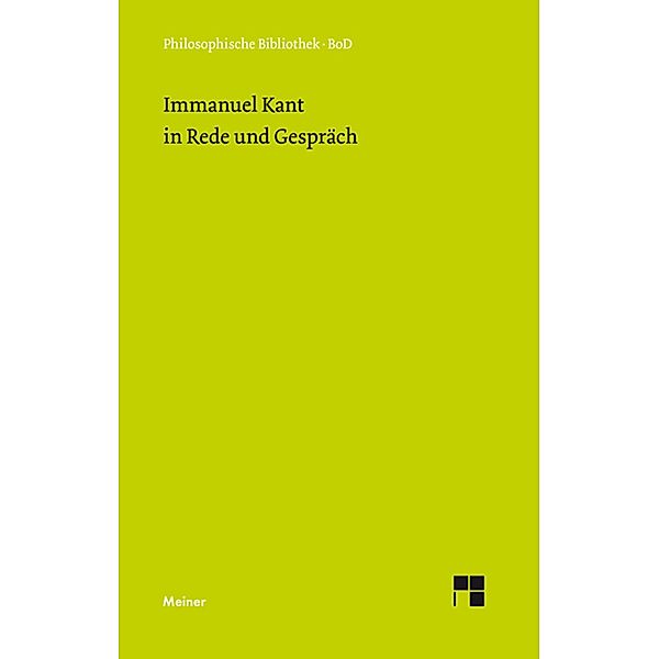 Immanuel Kant in Rede und Gespräch / Philosophische Bibliothek Bd.329