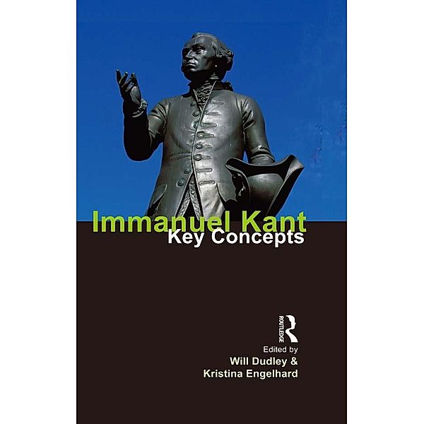 Immanuel Kant / Key Concepts, Will Dudley, Kristina Engelhard