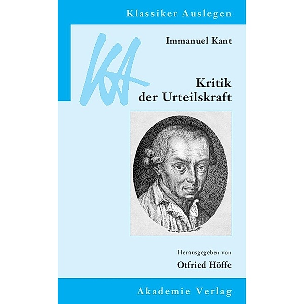 Immanuel Kant: Kritik der Urteilskraft / Klassiker auslegen Bd.33