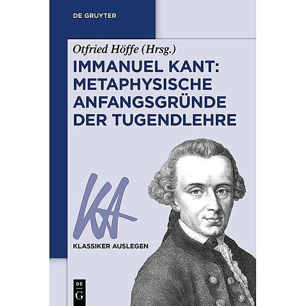 Immanuel Kant: Metaphysische Anfangsgründe der Tugendlehre / Klassiker Auslegen Bd.58