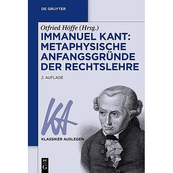 Immanuel Kant: Metaphysische Anfangsgründe der Rechtslehre / Klassiker auslegen Bd.19