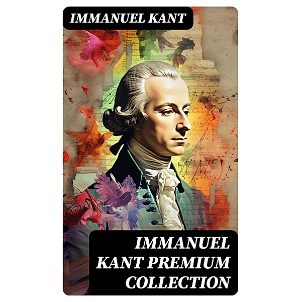 IMMANUEL KANT Premium Collection, Immanuel Kant