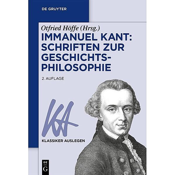 Immanuel Kant: Schriften zur Geschichtsphilosophie / Klassiker auslegen Bd.46