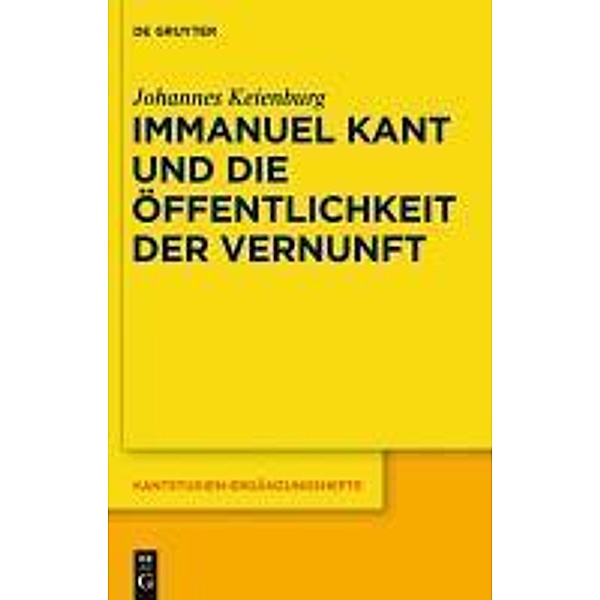 Immanuel Kant und die Öffentlichkeit der Vernunft / Kantstudien-Ergänzungshefte Bd.164, Johannes Keienburg
