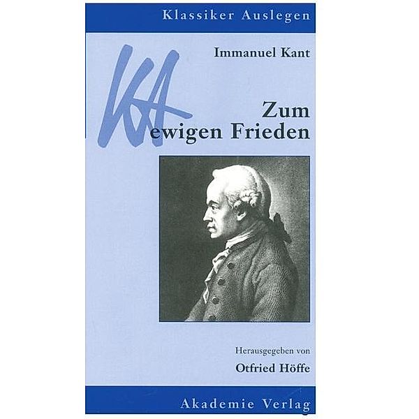 Immanuel Kant: Zum ewigen Frieden / Klassiker auslegen Bd.1