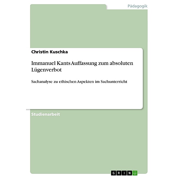 Immanuel Kants Auffassung zum absoluten Lügenverbot, Christin Kuschka