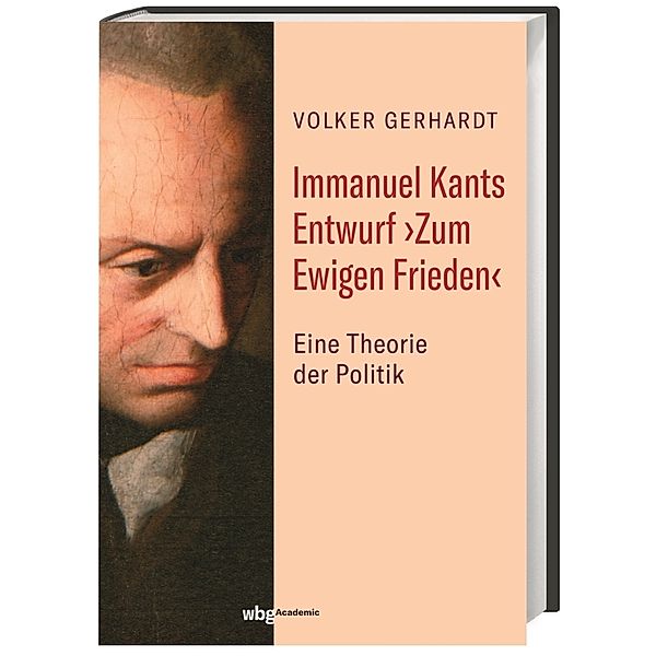 Immanuel Kants Entwurf 'Zum Ewigen Frieden', Volker Gerhardt