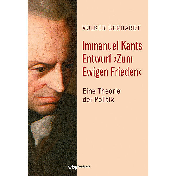Immanuel Kants Entwurf 'Zum Ewigen Frieden', Volker Gerhardt