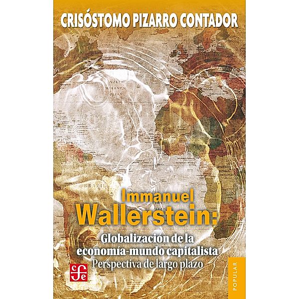 Immanuel Wallerstein: Globalización de la economía-mundo capitalista / Colección Popular Bd.732, Crisóstomo Pizarro Contador