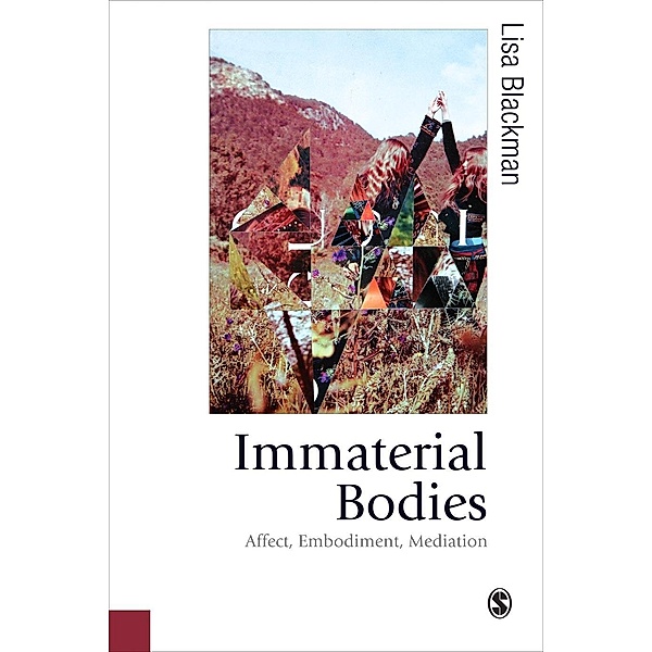 Immaterial Bodies / Published in association with Theory, Culture & Society, Lisa Blackman