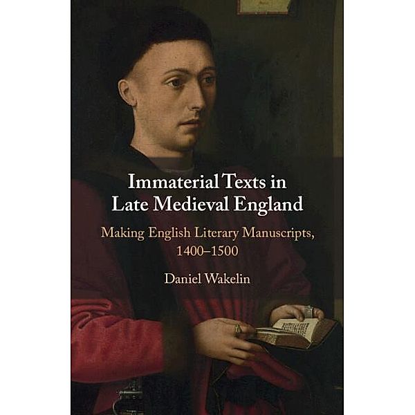 Immaterial Texts in Late Medieval England, Daniel Wakelin