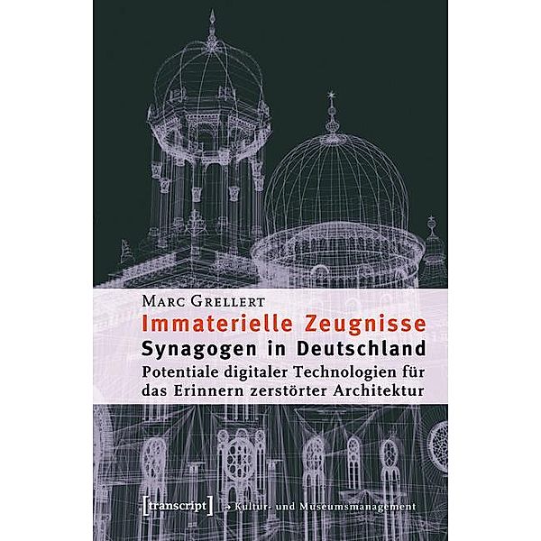 Immaterielle Zeugnisse / Schriften zum Kultur- und Museumsmanagement, Marc Grellert