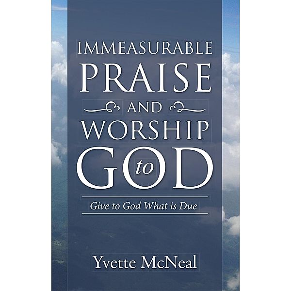 Immeasurable Praise and Worship to God, Yvette McNeal