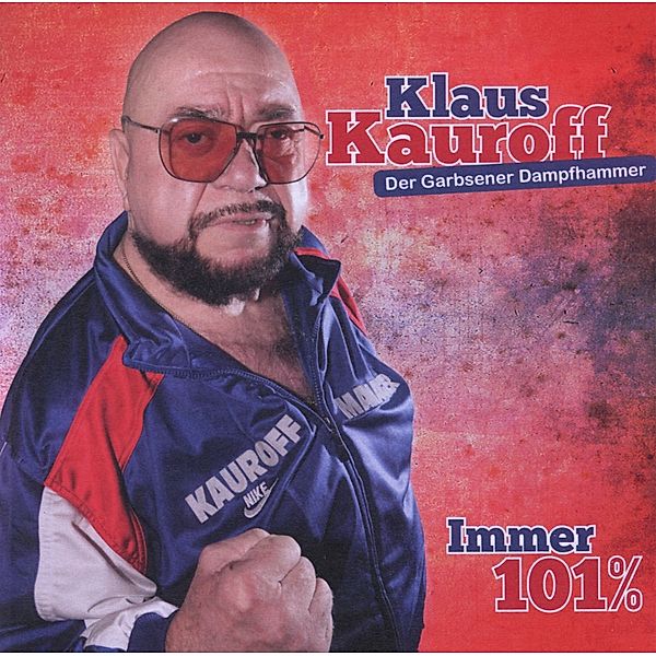 Immer 101%, Klaus Kauroff-Der Garbsener Dampfhammer