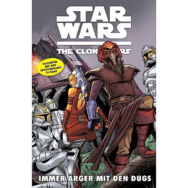 Immer Ärger mit den Dugs / Star Wars - The Clone Wars (Comic zur TV-Serie) Bd.9, Rik Hoskin, Tom de Falco, Robin Etherington