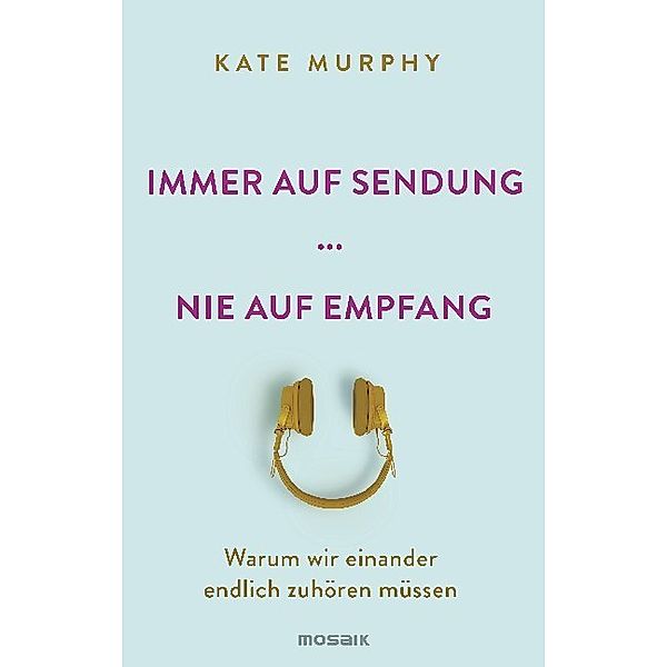 Immer auf Sendung, nie auf Empfang, Kate Murphy