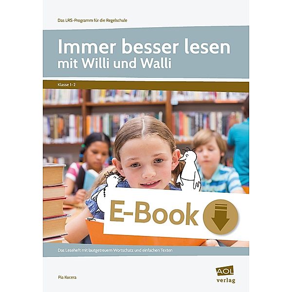 Immer besser lesen mit Willi und Walli - Kl. 1-2 / Das LRS-Programm für die Regelschule (GS), Pia Kucera