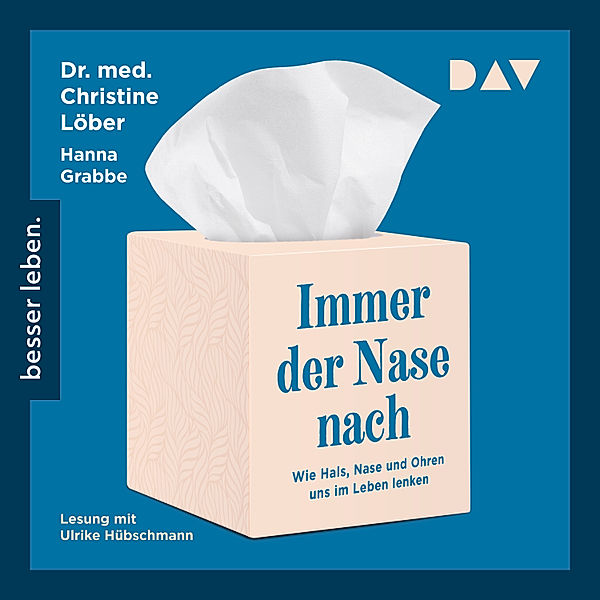 Immer der Nase nach. Wie Hals, Nase und Ohren uns im Leben lenken, Christine Löber, Hanna Grabbe