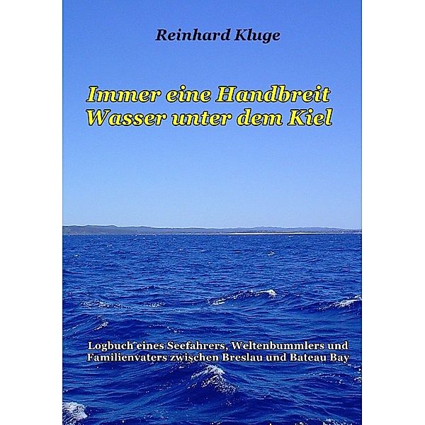 Immer eine Handbreit Wasser unter dem Kiel, Reinhard Kluge