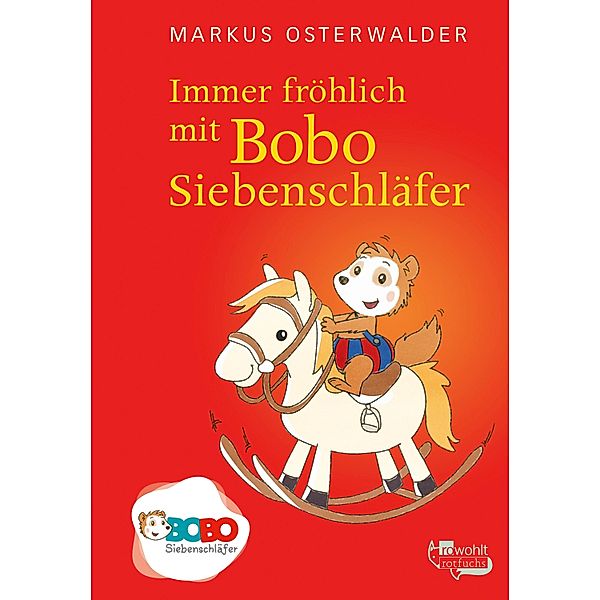 Immer fröhlich mit Bobo Siebenschläfer / Bobo Siebenschläfers neueste Abenteuer Bd.3, Markus Osterwalder