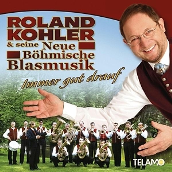 Immer Gut Drauf, Roland & seine neue Böhmische Blasmusik Kohler