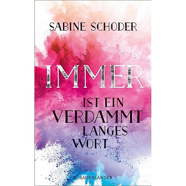 Immer ist ein verdammt langes Wort, Sabine Schoder