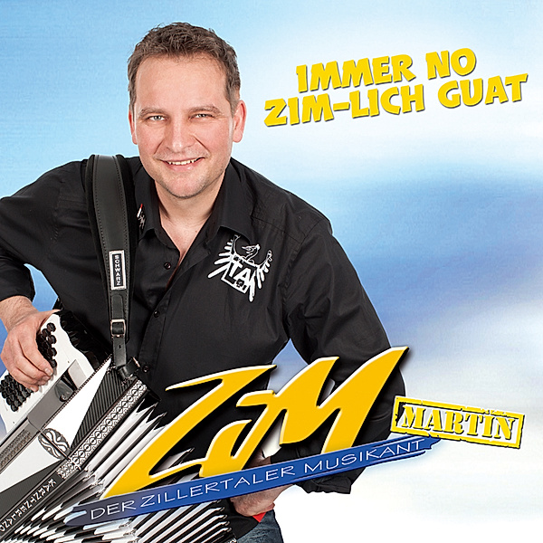 Immer No Zim-Lich Guat, Der Zillertaler Musikant ZiM Martin