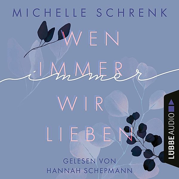Immer-Trilogie - 1 - Wen immer wir lieben, Michelle Schrenk