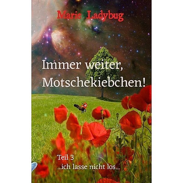 Immer weiter Motschekiebchen!, Marie Ladybug