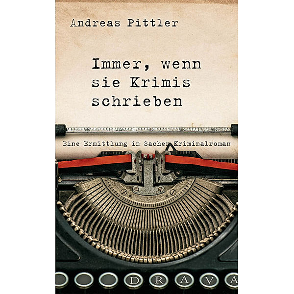 Immer, wenn sie Krimis schrieben, Andreas Pittler