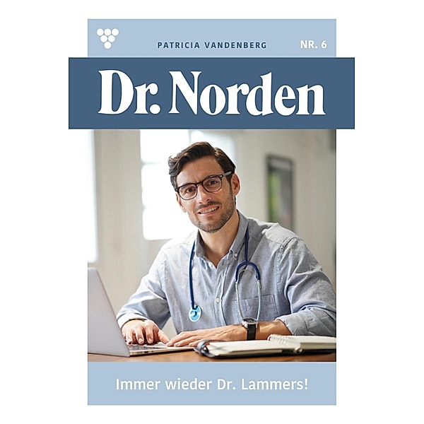 Immer wieder Dr. Lammes! / Dr. Norden Bd.6, Patricia Vandenberg