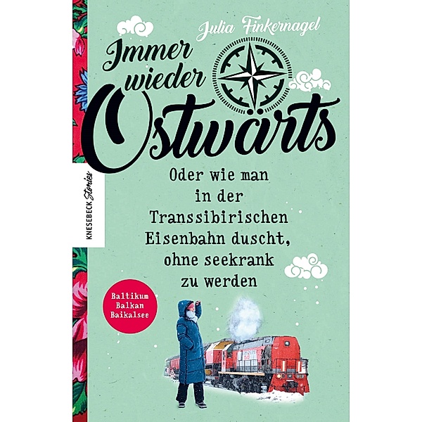 Immer wieder Ostwärts / Knesebeck Stories, Julia Finkernagel