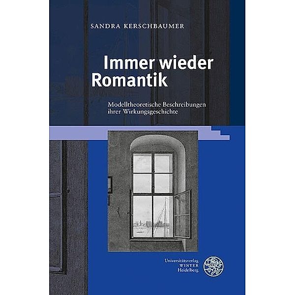 Immer wieder Romantik / Jenaer germanistische Forschungen, Neue Folge Bd.43, Sandra Kerschbaumer
