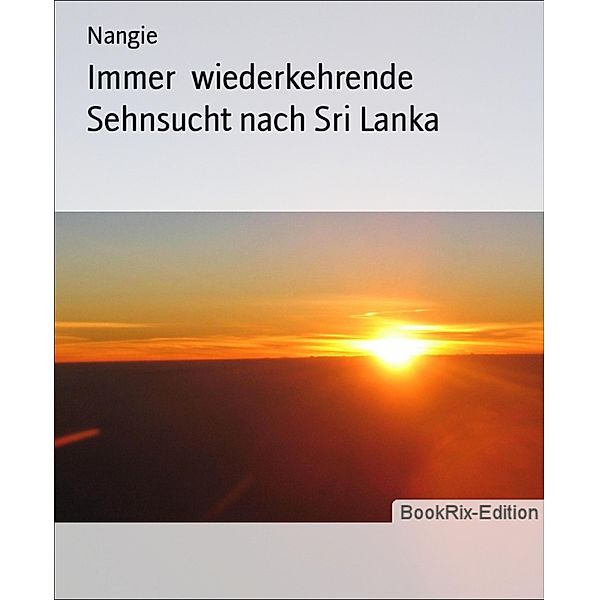 Immer  wiederkehrende Sehnsucht nach Sri Lanka, Nangie